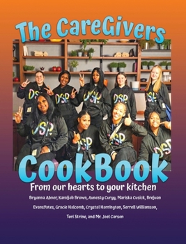 Hardcover The CareGivers CookBook: From our hearts to your kitchen Book