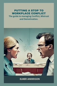 Paperback Putting a Stop to Workplace Drama: The guide to managing Conflict, Mistrust, and Demotivation. Book