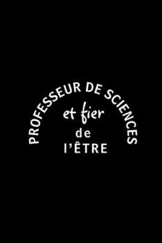 Paperback Professeur de Sciences et fier de l'?tre: Carnet de Notes, Journal Intime, ou Planificateur, Parfait Cadeau d'Appr?ciation d'Enseignant, Remerciement, [French] Book
