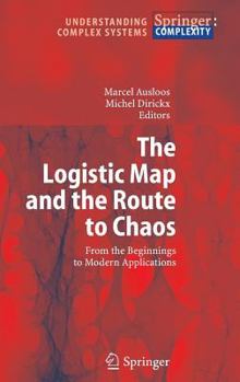 Hardcover The Logistic Map and the Route to Chaos: From the Beginnings to Modern Applications Book
