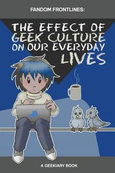 Paperback Fandom Frontlines: The Effect of Geek Culture On Our Everyday Lives Book