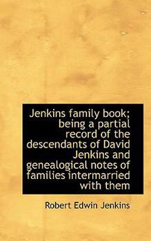Jenkins Family Book; Being a Partial Record of the Descendants of David Jenkins