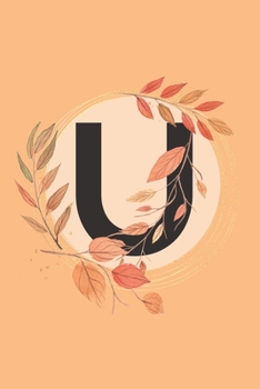 U: Initial U Monogram Notebook Journal Gift for Fall Autumn Season