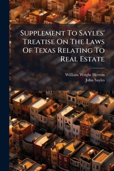 Supplement to Sayles' Treatise on the Laws of Texas Relating to Real Estate