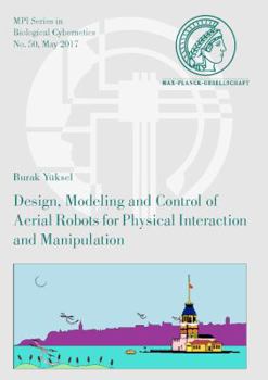 Paperback Design, Modeling and Control of Aerial Robots for Physical Interaction and Manipulation Book
