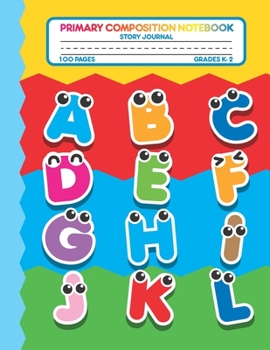 Primary Composition Notebook Story Journal: Colorful Alphabet Letters Notebook with Picture Space and Handwriting Practice Paper for Kids in ... Dotted Midline for Elementary School Students
