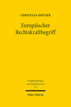 Hardcover Europaischer Rechtskraftbegriff: Uberlegungen Zu Existenz, Reichweite Und Erforderlichkeit [German] Book