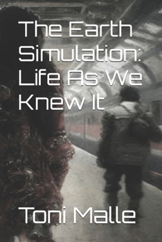 Paperback The Earth Simulation: Life As We Knew It Book