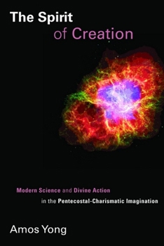 Paperback Spirit of Creation: Modern Science and Divine Action in the Pentecostal-Charismatic Imagination Book