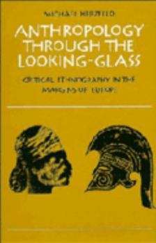 Paperback Anthropology Through the Looking-Glass: Critical Ethnography in the Margins of Europe Book