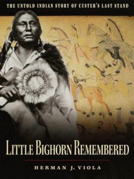 Hardcover Little Bighorn Remembered: The Untold Indian Story of Custer's Last Stand Book