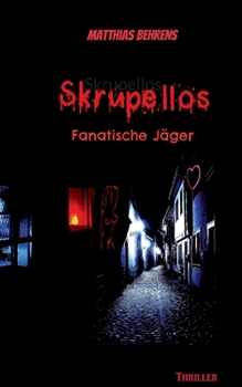 Skrupellos: Fanatische Jäger (German Edition)