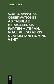 Observationes Ad Tabulae Heracleensis Partem Alteram, Quae Vulgo Aeris Neapolitani Nomine Venit...