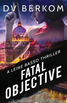 Fatal Objective: A Leine Basso Thriller - Book #12 of the Leine Basso Thriller
