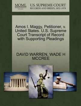 Paperback Amos I. Maggy, Petitioner, V. United States. U.S. Supreme Court Transcript of Record with Supporting Pleadings Book