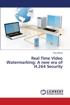 Paperback Real Time Video Watermarking: A new era of H.264 Security Book