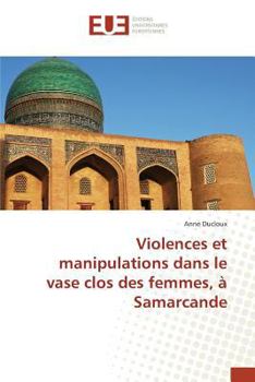 Paperback Violences Et Manipulations Dans Le Vase Clos Des Femmes, À Samarcande [French] Book