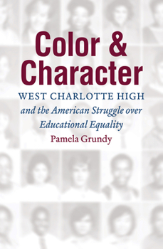 Paperback Color and Character: West Charlotte High and the American Struggle Over Educational Equality Book