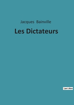 Les Dictateurs: Une exploration des figures autoritaires à travers l'histoire (French Edition)