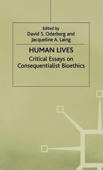 Human Lives: Critical Essays on Consequentialist Bioethics