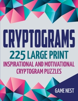 Paperback Cryptograms: 225 Large Print Inspirational and Motivational Cryptogram Puzzles Book