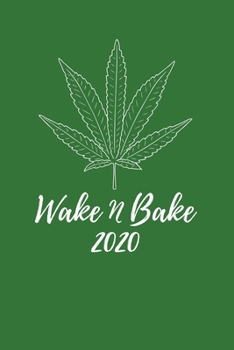 Paperback Wake N Bake 2020: Cannabis Diary And Goal Planner- Week To View Appointment Book And Scheduler- Funny Weed Lover Gift- 6x9 (approximate Book