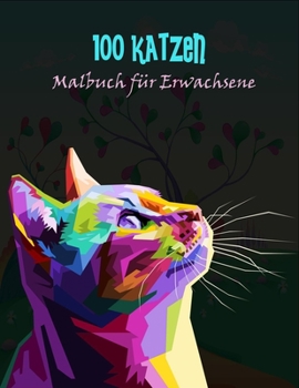 Paperback 100 Katzen Malbuch für Erwachsene: Katzenliebhaber Schöne Geschenke Malbuch für Erwachsene [German] Book