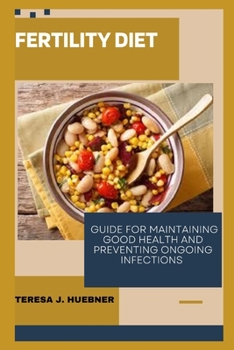 Paperback Fertility Diet: Guide for maintaining good health and preventing ongoing infections Book