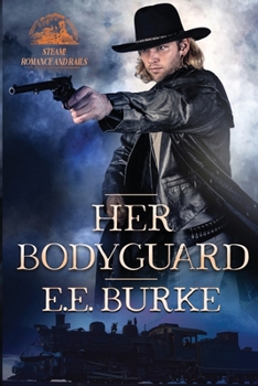 Her Bodyguard - Book #1 of the Steam! Romance and Rails