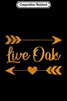 Composition Notebook: LIVE OAK TX TEXAS Funny City Home Roots USA Women Gift  Journal/Notebook Blank Lined Ruled 6x9 100 Pages