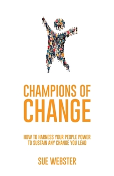 Paperback Champions of Change: How to harness your people power to sustain any change you lead Book