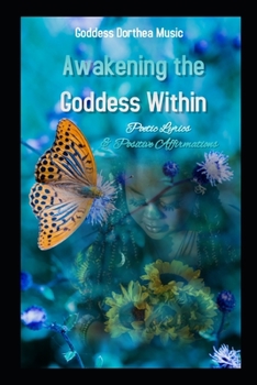 Paperback Awakening The Goddess Within: Poetic Lyrics and Positive Affirmations Book