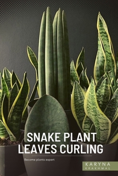 Paperback Snake Plant Leaves Curling: Become plants expert Book