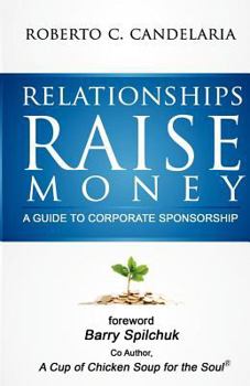Paperback Relationships Raise Money: A Guide to Corporate Sponsorship Book