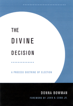 Paperback Divine Decision: A Process Doctrine of Election Book