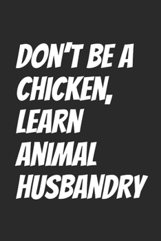 Paperback Don't be a chicken, learn Animal husbandry: Blank Lined Notebook Book