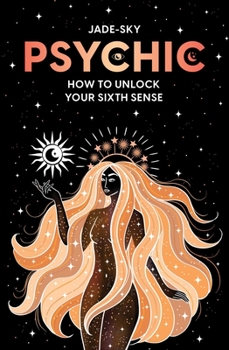 Paperback Psychic: How to Unlock Your Sixth Sense Book