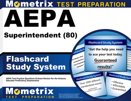 Cards Aepa Superintendent (80) Flashcard Study System: Aepa Test Practice Questions & Exam Review for the Arizona Educator Proficiency Assessments Book