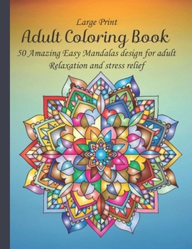 Paperback Adult Coloring Book: 50 Amazing Easy Mandalas design for adult Relaxation and stress relief: Amazing Mandala Coloring Book with Great Varie Book