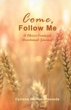 Paperback Come, Follow Me (A Christ-Centered Devotional Journal) Book