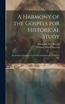 Hardcover A Harmony of the Gospels for Historical Study; an Analytical Synopsis of the Four Gospels in the Version of 1881 Book