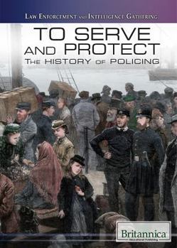 Library Binding To Serve and Protect: The History of Policing Book