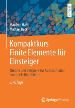 Paperback Kompaktkurs Finite Elemente Für Einsteiger: Theorie Und Beispiele Zur Approximation Linearer Feldprobleme [German] Book