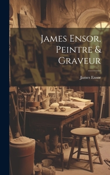 Hardcover James Ensor, Peintre & Graveur [French] Book