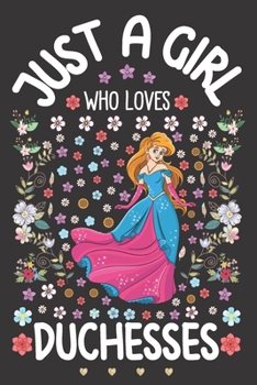 Just A Girl Who Loves Duchesses: Dot Grid Notebook Journal and Planner | Diary Size 6 x 9 | 110 Dotted Pages | Office Equipment | Calligraphy and Hand ... idea for Girls, Daughter or Granddaughter