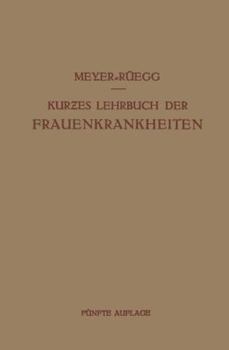 Paperback Kurzes Lehrbuch Der Frauenkrankheiten: Für Ärzte Und Studierende [German] Book