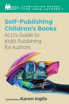 Paperback Self-Publishing a Children's Book: ALLi's Guide to Kidlit Publishing for Authors Book