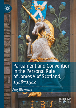 Paperback Parliament and Convention in the Personal Rule of James V of Scotland, 1528-1542 Book