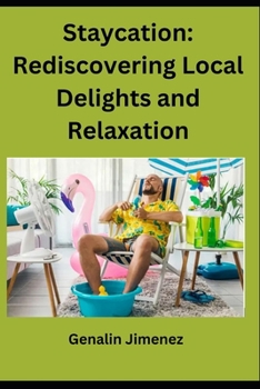 Staycation: Rediscovering Local Delights and Relaxation