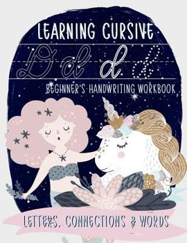 Paperback Learning Cursive: Beginner's Handwriting Workbook: Letters, Connections & Words: A Mermaid & Unicorn Themed Children's Activity Book to Book